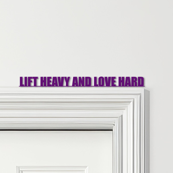 Door Topper Lift Heavy And Love Hard Fitness Gym Quote Various Colours Sign
