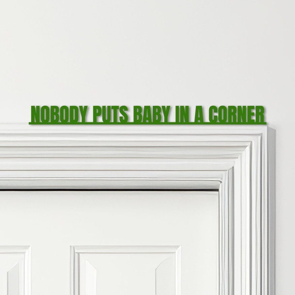 Door Topper Nobody Puts Baby In The Corner Dirty Dancing Quote Any Colours Sign