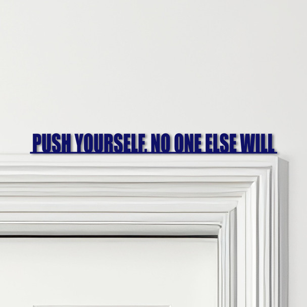 Door Topper Push Yourself, No One Else Will Gym Quote Various Colours Decor Sign
