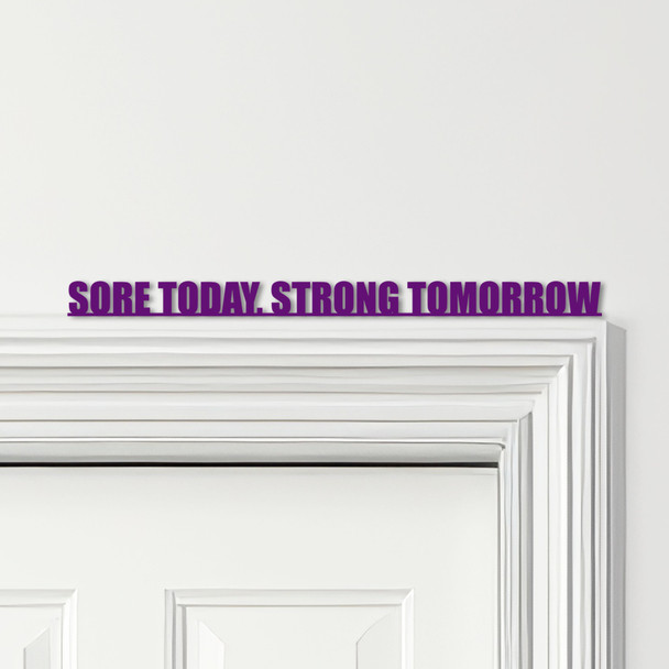 Door Topper Sore Today, Strong Tomorrow Gym Quote Various Colours Decor Sign