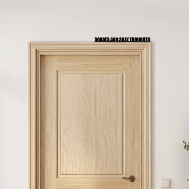 Door Topper Squats And Silly Thoughts Gym Quote Various Colours Decorative Sign