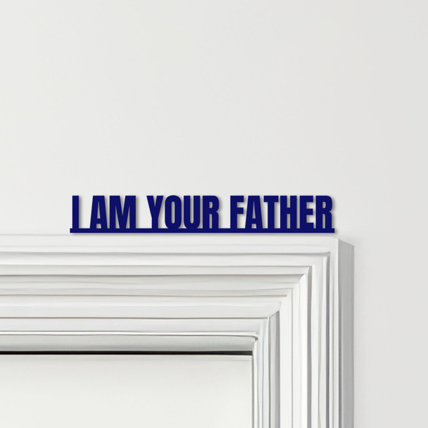 Door Topper Star Wars Movie Quote I Am Your Father Various Colours Decor Sign