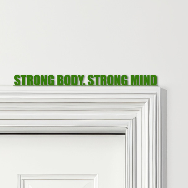 Door Topper Strong Body, Strong Mind Fitness Gym Quote Various Colours Sign
