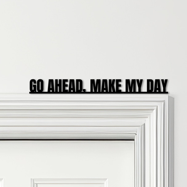 Door Topper Sudden Impact Movie Quote Go Ahead, Make My Day Various Colours Sign