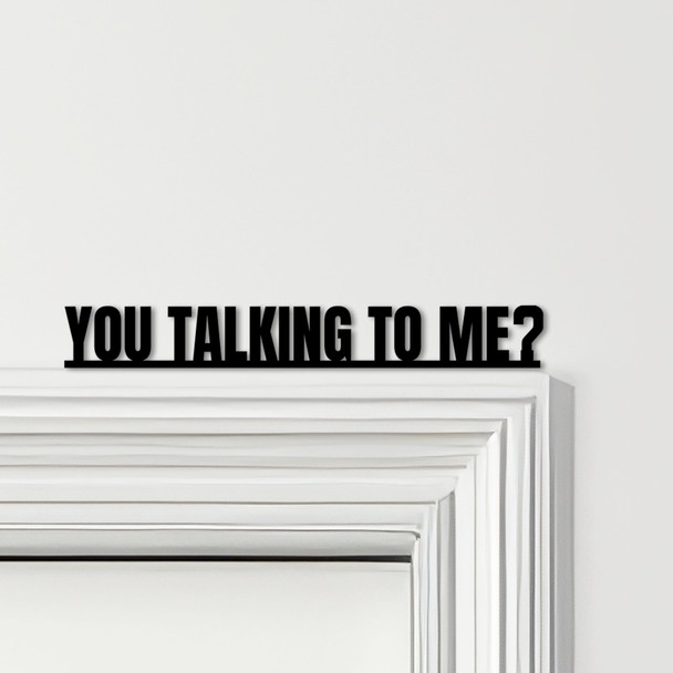 Door Topper Taxi Driver Movie Quote You Talking To Me Various Colours Decor Sign