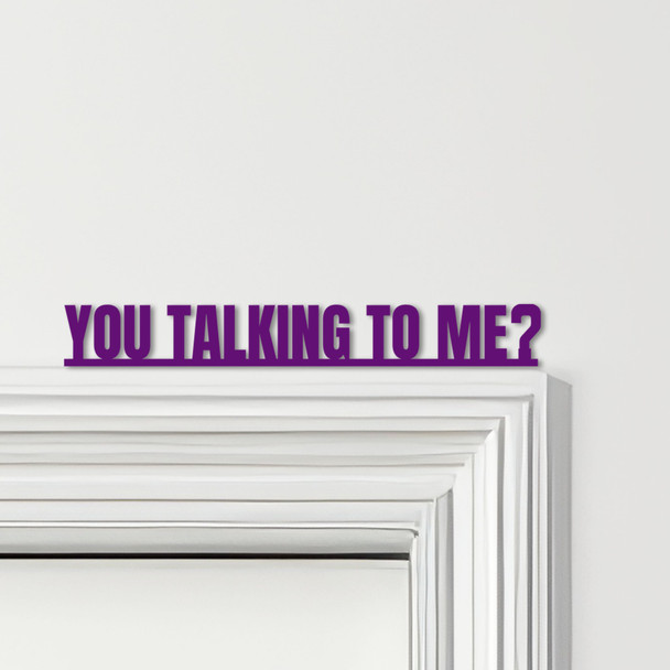 Door Topper Taxi Driver Movie Quote You Talking To Me Various Colours Decor Sign