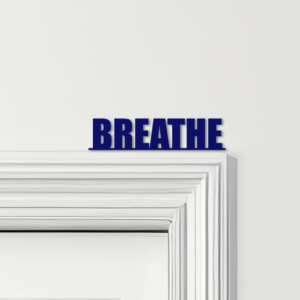 Door Topper Breathe Quote Various Colours Top Of Door Frame Decorative Sign