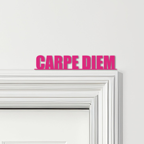 Door Topper Carpe Diem Quote Various Colours Top Of Door Frame Decorative Sign
