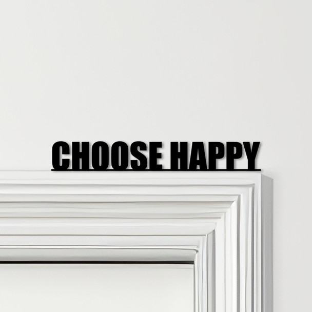 Door Topper Choose Happy Quote Various Colours Top Of Door Frame Decorative Sign