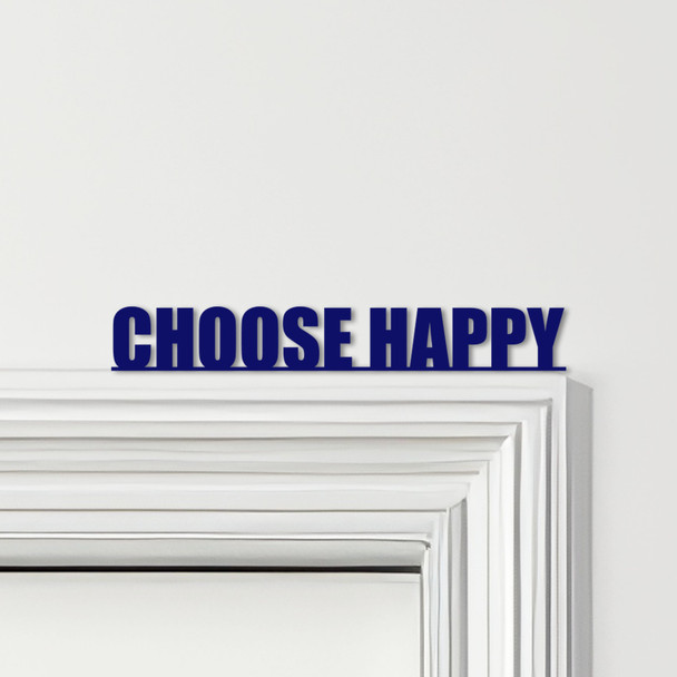 Door Topper Choose Happy Quote Various Colours Top Of Door Frame Decorative Sign