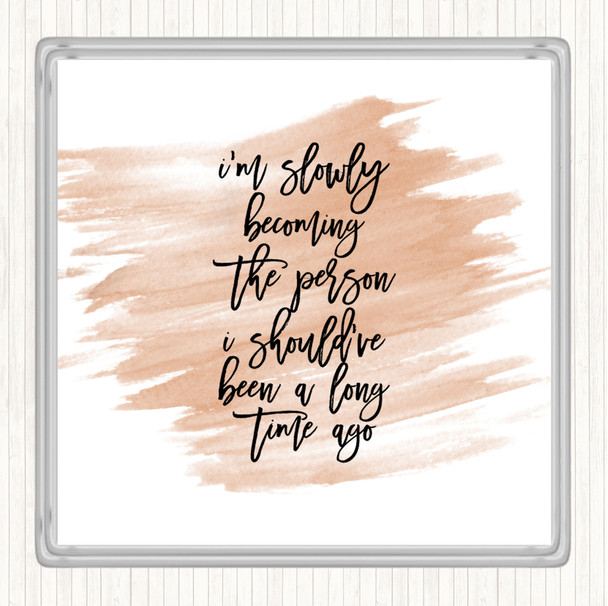 Watercolour Slowly Becoming Quote Coaster Watercolour Slowly Becoming Quote Coaster