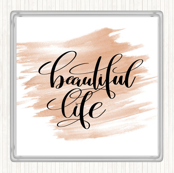 Watercolour Beautiful Life Quote Coaster