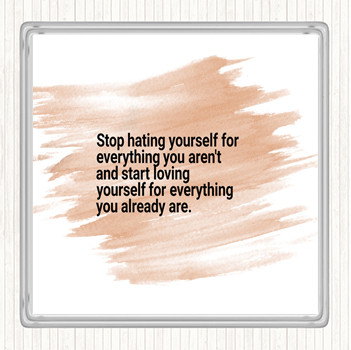 Watercolour Stop Hating Yourself Quote Coaster