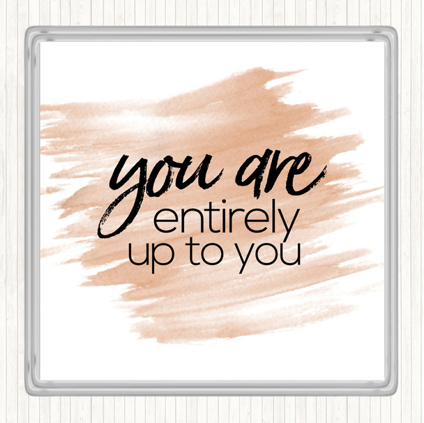 Watercolour Up To You Quote Coaster