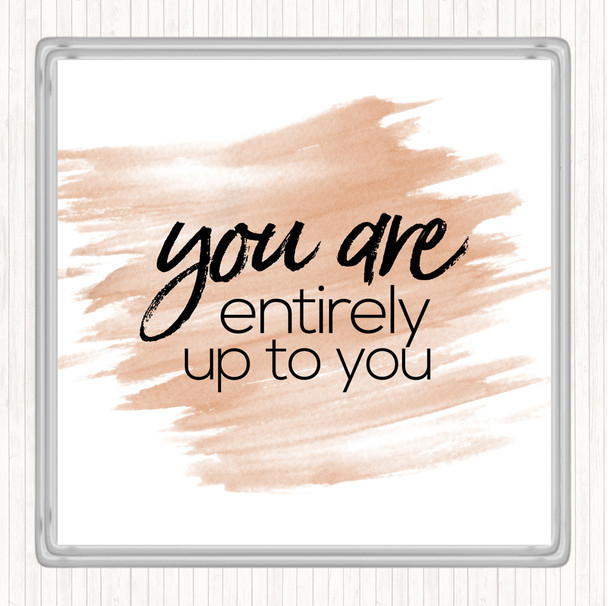 Watercolour Up To You Quote Coaster