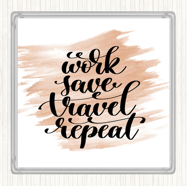 Watercolour Work Save Travel Repeat Quote Coaster