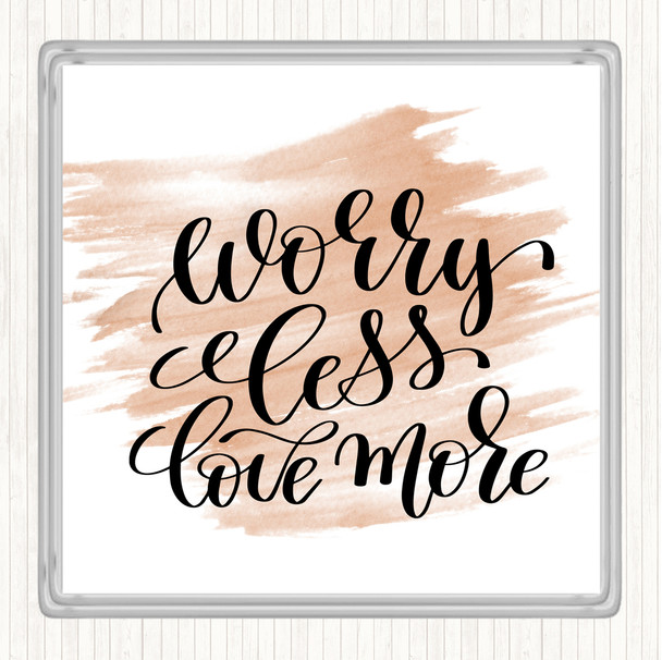 Watercolour Worry Less Love More Quote Coaster