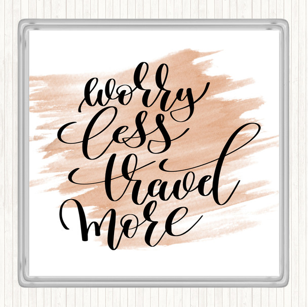 Watercolour Worry Less Travel More Quote Coaster