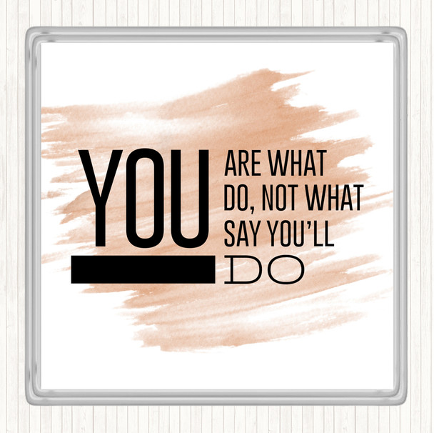 Watercolour You Are What You Do Quote Coaster