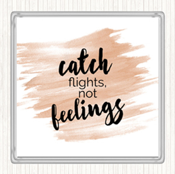 Watercolour Catch Flights Not Feelings Quote Coaster