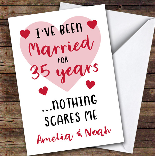 Anniversary Card Personalised 35th Married Nothing Scares Me Funny Heart