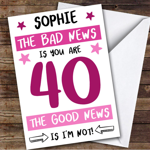 Birthday Card Personalised 40th Female Good News Funny Pink