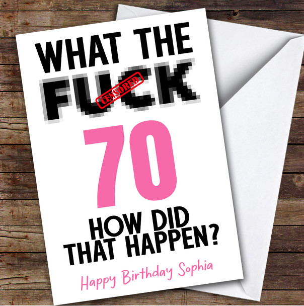 Funny Female 70th Birthday Card Personalised What The Fuck