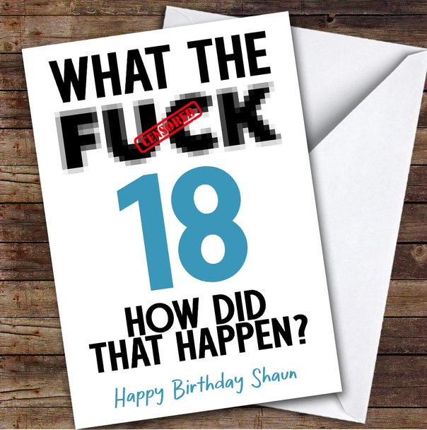 Funny Male 18th Birthday Card Personalised What The Fuck