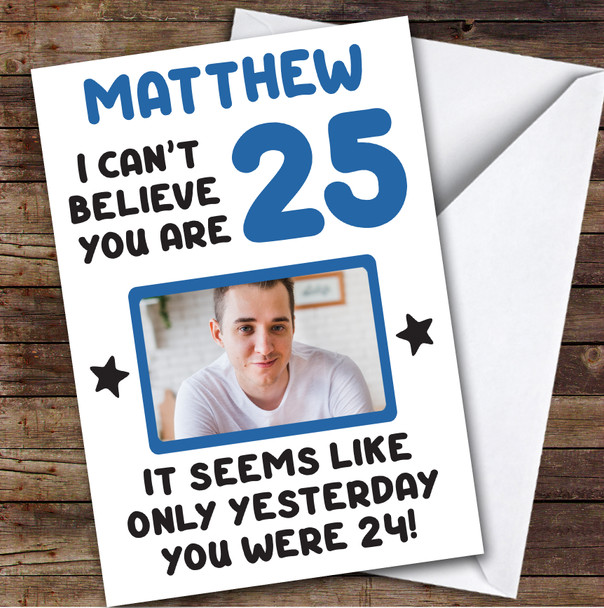 Birthday Card Personalised 25th Male Photo Seems Like Yesterday Blue