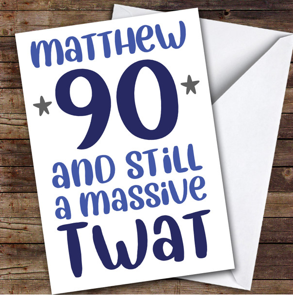 Birthday Card Personalised 90th Massive Twat Funny Blue