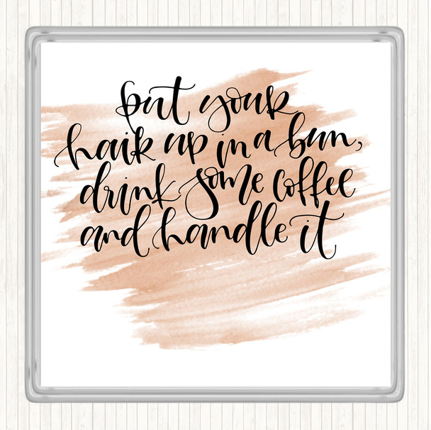 Watercolour Coffee Hair Handle It Quote Coaster