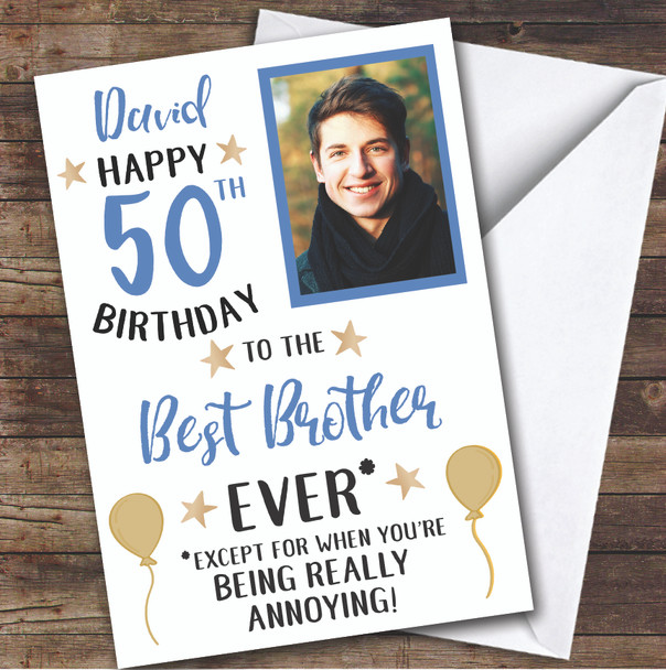 Birthday Card Personalised 50th Brother Photo Funny You're Annoying