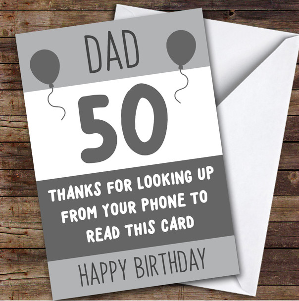 Birthday Card Personalised 50th Dad Looking Up From Phone Grey Balloons