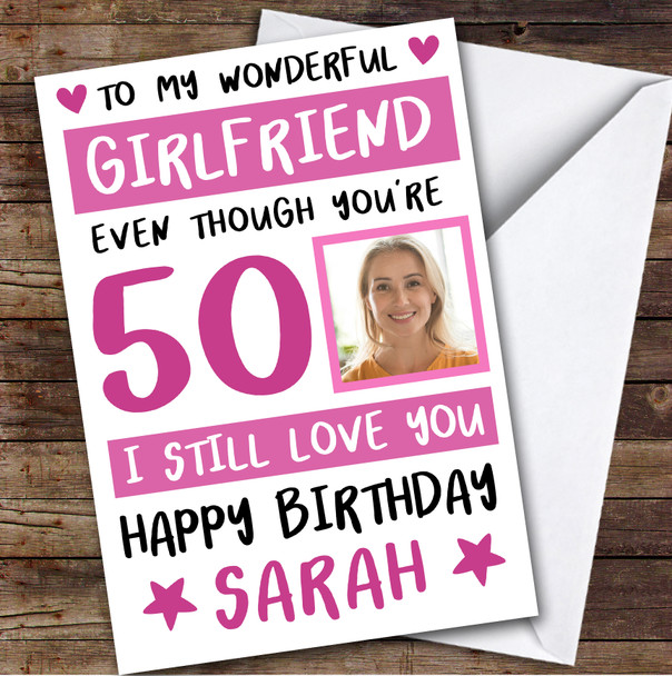 Birthday Card Personalised 50th Girlfriend Photo Still Love You