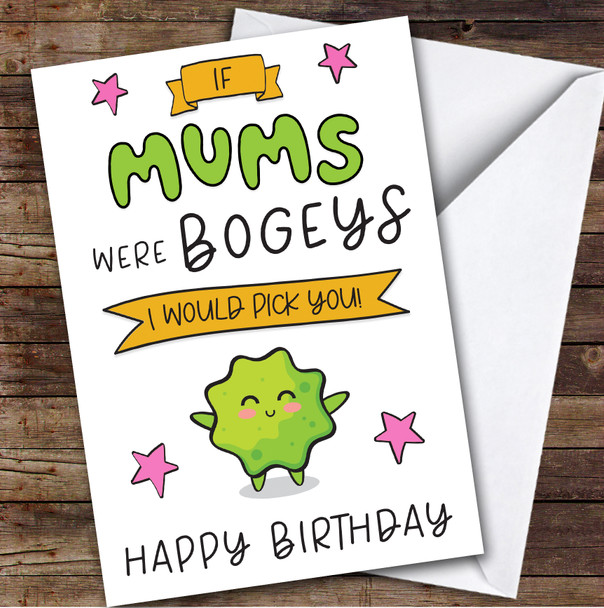 Birthday Card Personalised Mum Bogeys I'd Pick You Funny