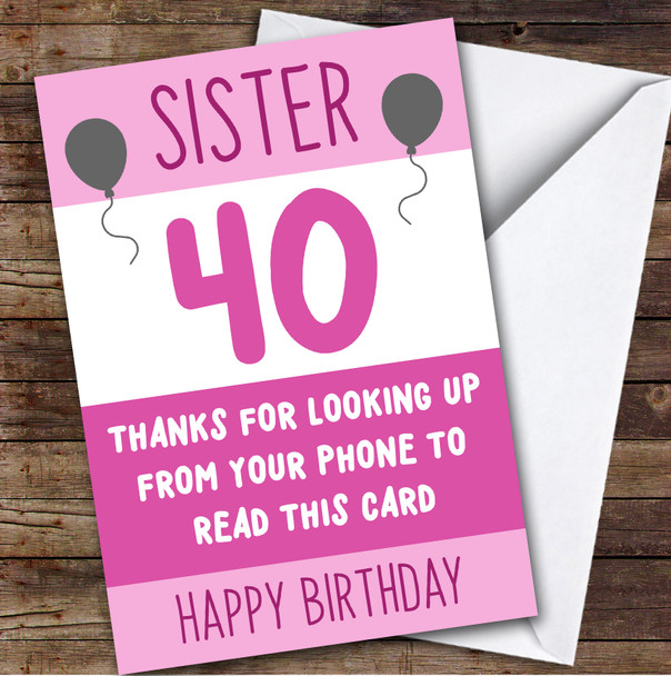 Birthday Card Personalised 40th Sister Looking Up From Phone Pink Balloons