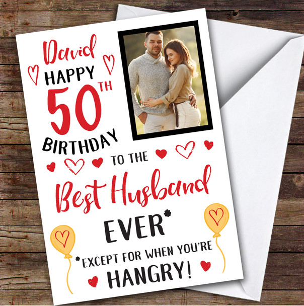Birthday Card Personalised 50th Husband Photo Best Except When Hangry Hearts