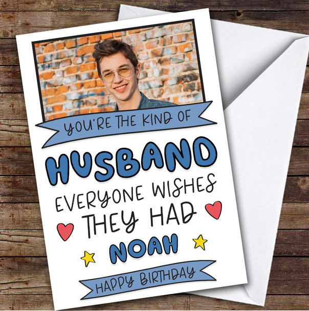 Birthday Card Personalised Husband Photo Everyone Wishes They Had