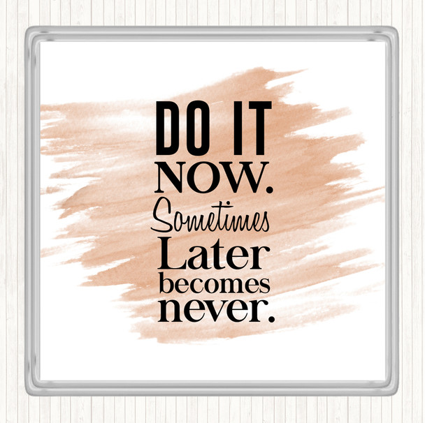 Watercolour Do It Now Quote Coaster