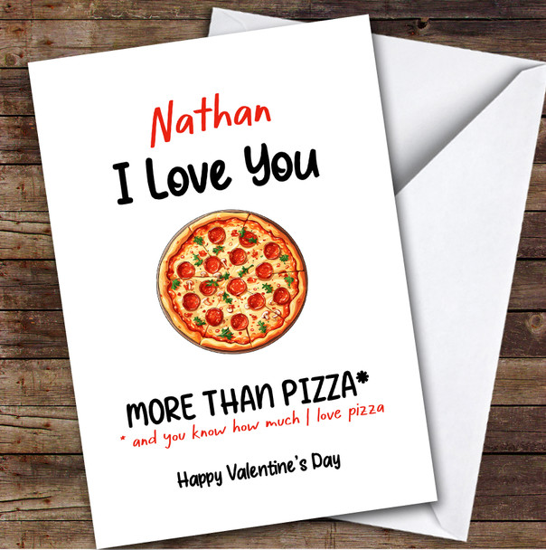Love You More Than Pizza Valentine's Day Card Personalised