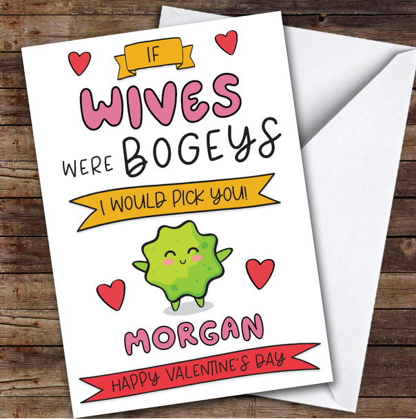Valentine's Day Card Personalised Wives Bogeys I'd Pick You Funny