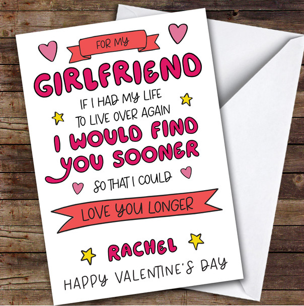 Valentine's Day Card Personalised Girlfriend Find You Sooner Love You Longer