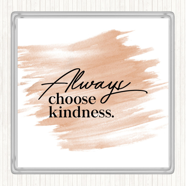 Watercolour Always Choose Kindness Quote Coaster