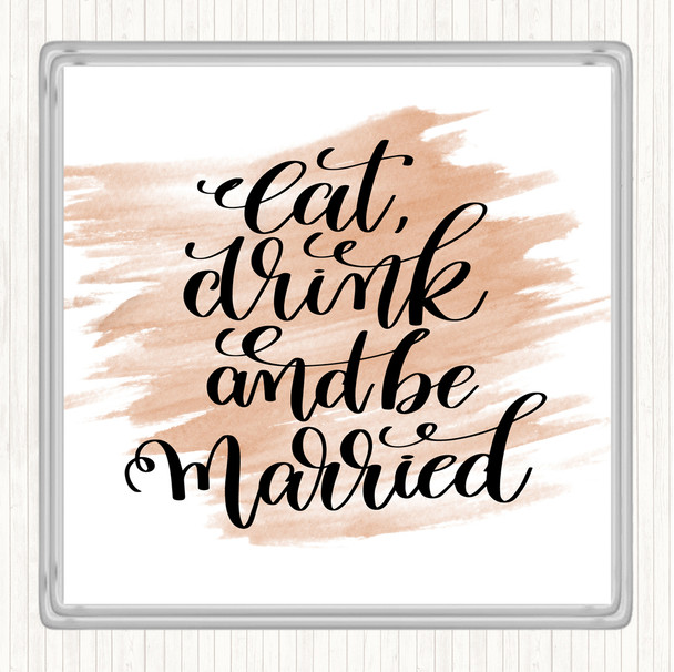Watercolour Eat Drink Be Married Quote Coaster