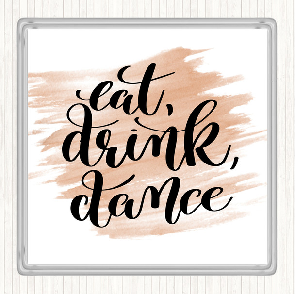 Watercolour Eat Drink Dance Quote Coaster