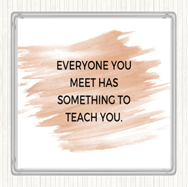 Watercolour Everyone You Meet Can Teach You Something Quote Coaster