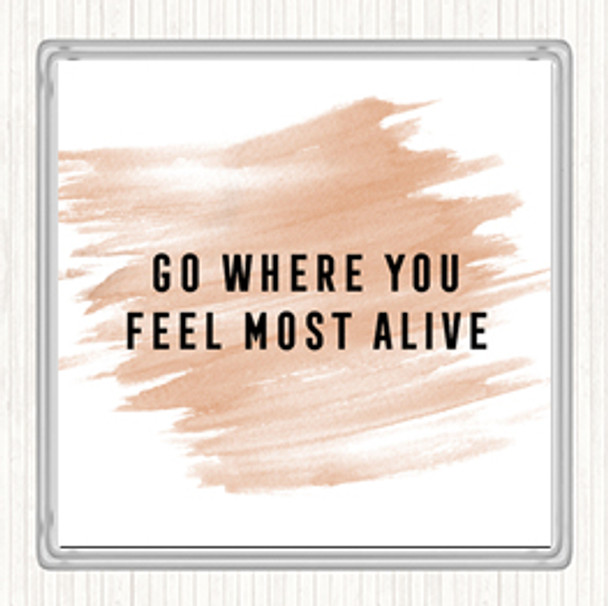 Watercolour Feel Most Alive Quote Coaster