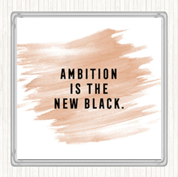 Watercolour Ambition Is The New Black Quote Coaster