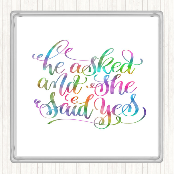 He Asked She Said Yes Rainbow Quote Coaster