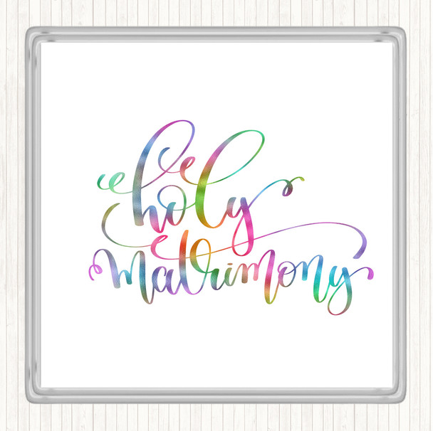 Holy Matrimony Rainbow Quote Coaster